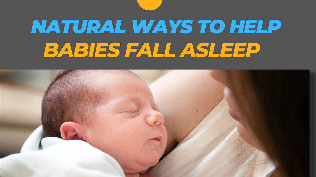 Simple Tactics and Natural Ways to Help Babies Fall Asleep