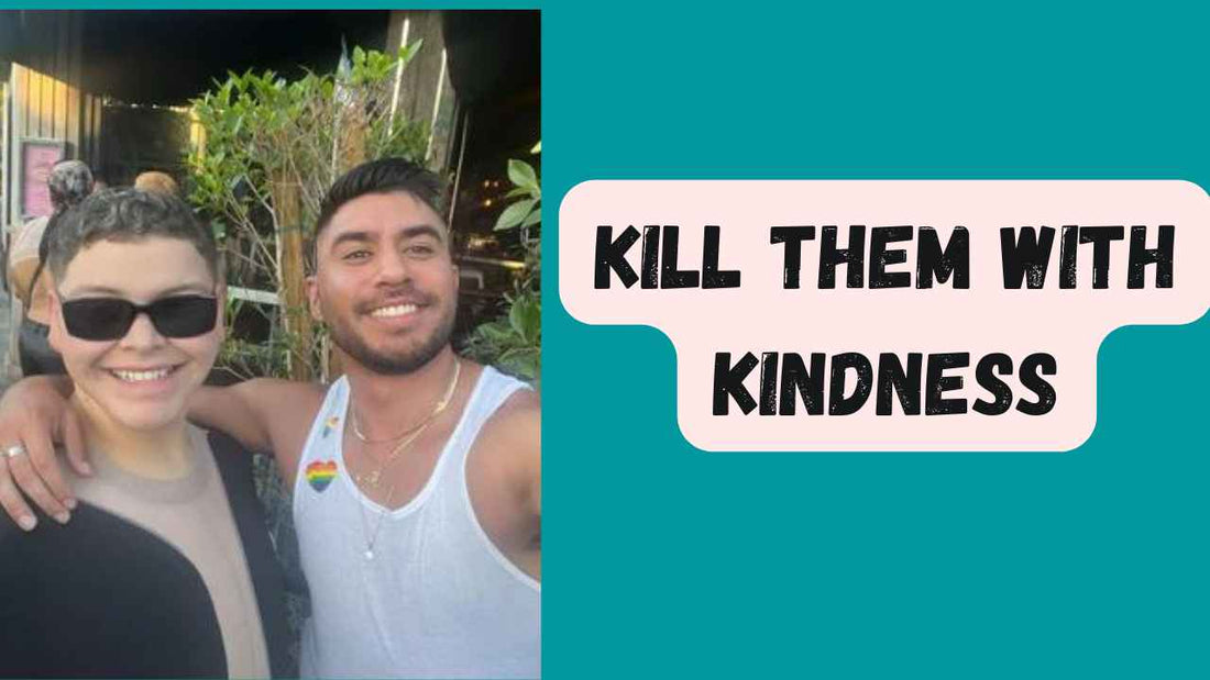 What does it mean to kill them with kindness?